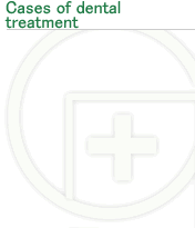 Cases of dental treatment