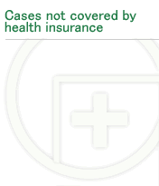 Cases not covered by health insurance